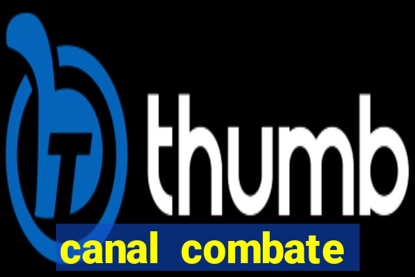 canal combate multicanais ao vivo